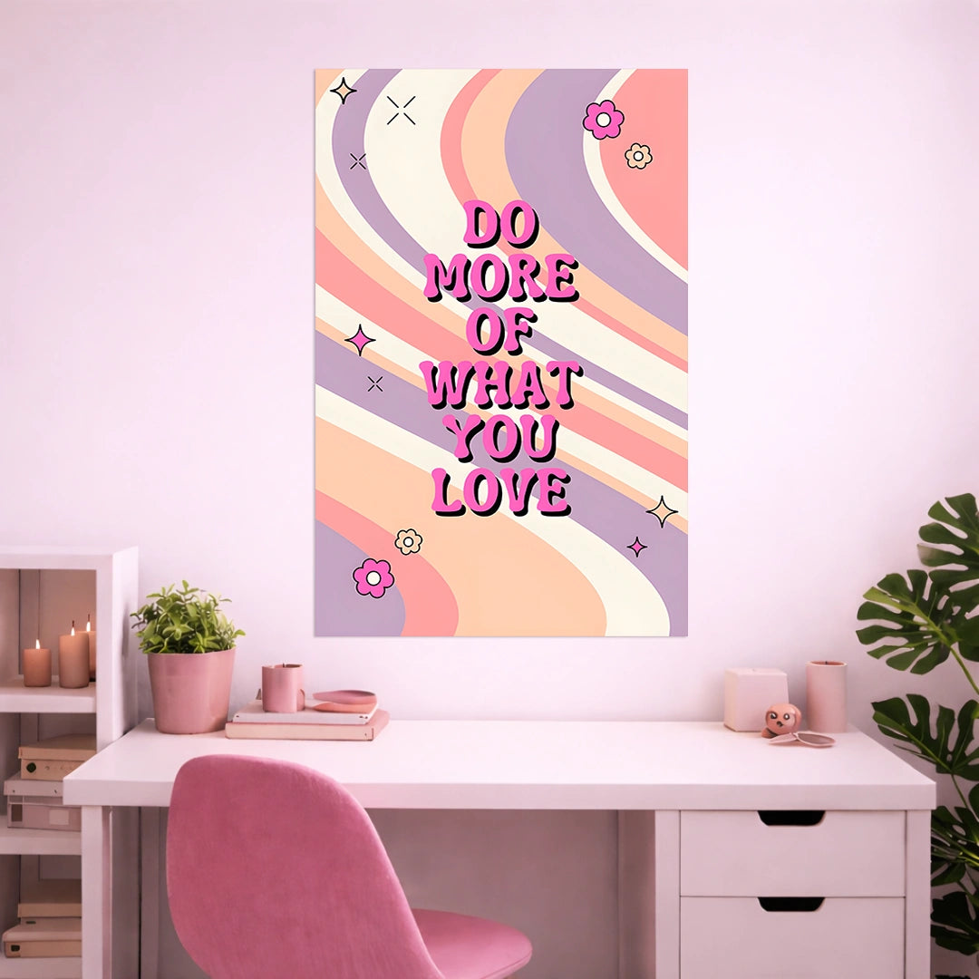 DO MORE WHAT YOU LOVE POSTER | GIRL BOSS POSTER