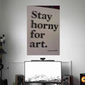 STAY HORNY FOR ART POSTER | TEXTS POSTERS | AESTHETIC POSTERS