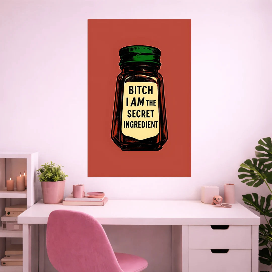 I'M THE SECRET INGREDIENT POSTER | GIRL BOSS POSTERS