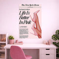 LIFE IS BETTER IN PINK POSTER | GIRL BOSS POSTERS
