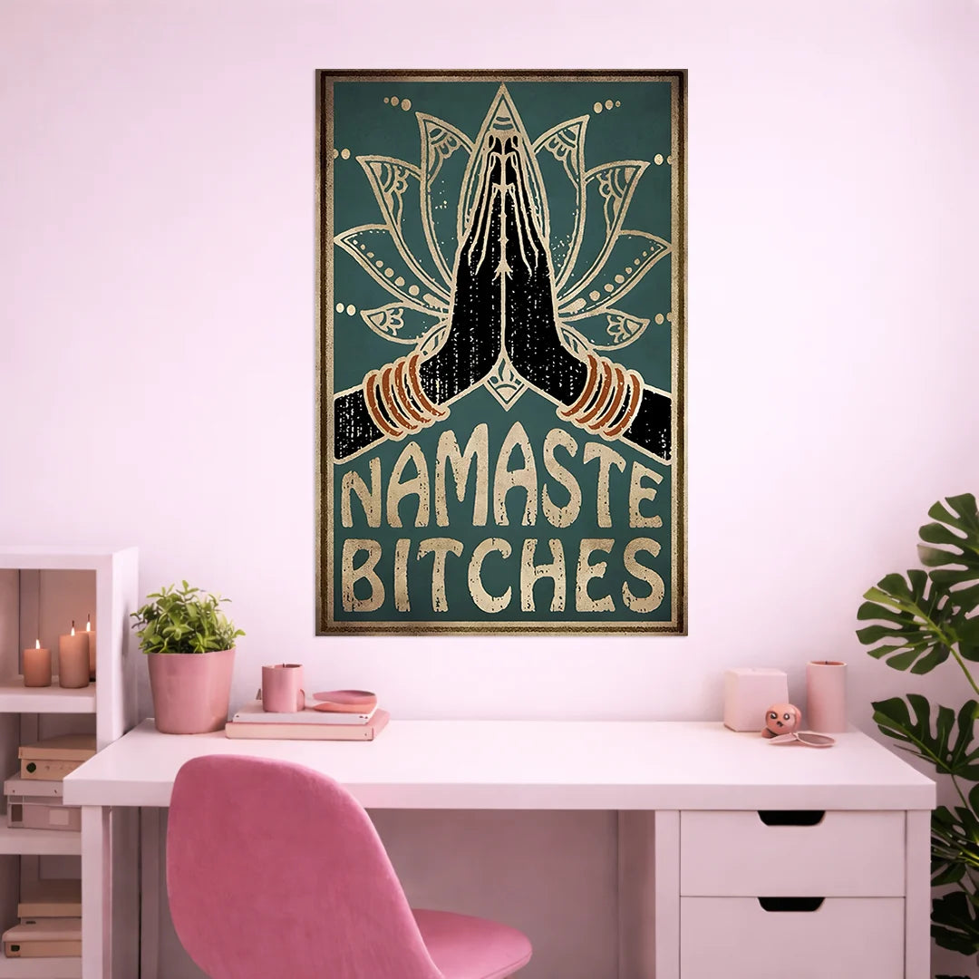 NAMASTE B*TCHES POSTER | GIRL BOSS POSTERS