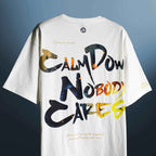 CALM DOWN NOBODY CARES OVERSIZED T-SHIRT