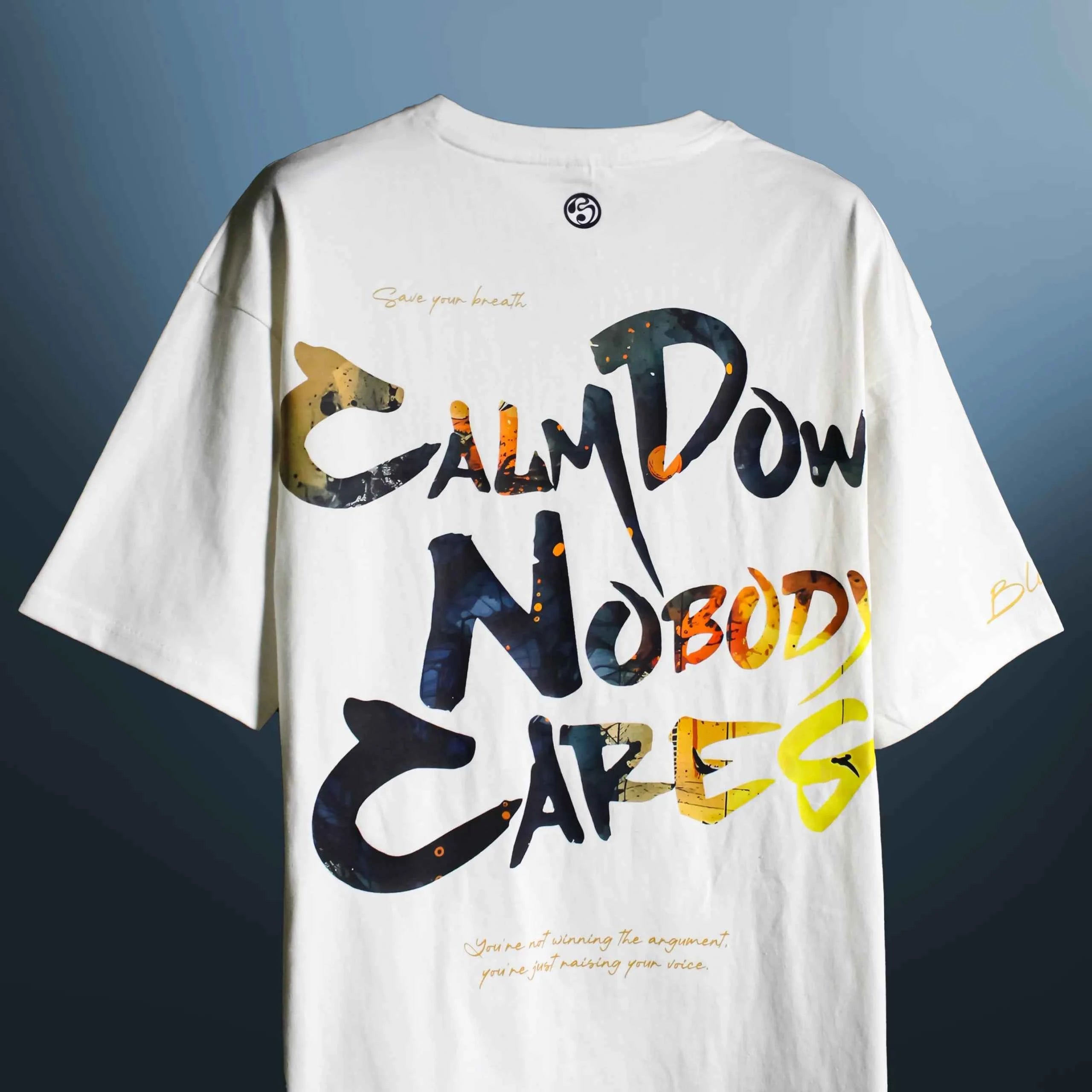 CALM DOWN NOBODY CARES OVERSIZED T-SHIRT