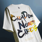 CALM DOWN NOBODY CARES OVERSIZED T-SHIRT