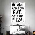 I AM PIZZA POSTER | TEXTS POSTERS | AESTHETIC POSTERS